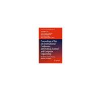 Proceedings Of The 6th International Conference On Electrical, Control And Computer Engineering