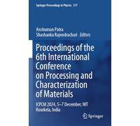 Proceedings of the 6th International Conference on Processing and Characterization of Materials: ICPCM 2024, 5-7 December, NIT Rourkela, India