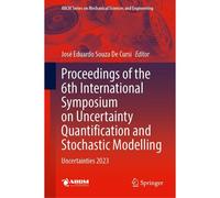 Proceedings Of The 6th International Symposium On Uncertainty Quantification And Stochastic Modelling