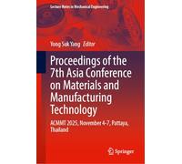 Proceedings of the 7th Asia Conference on Materials and Manufacturing Technology: ACMMT 2025, November 4-7, Pattaya, Thailand