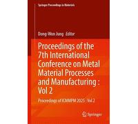 Proceedings of the 7th International Conference on Metal Material Processes and Manufacturing: Proceedings of ICMMPM 2025 : Vol 2