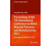 Proceedings of the 7th International Conference on Metal Material Processes and Manufacturing : Vol 2: Proceedings of ICMMPM 2025 : Vol 2