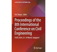 Proceedings of the 8th International Conference on Civil Engineering: ICOCE 2024, 22-24 March, Singapore