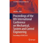 Proceedings of the 8th International Conference on Mechanical, System and Control Engineering: Proceedings of ICMSC2025