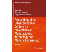 Proceedings of the 9th International Conference on Mechanical Manufacturing Technology and Material Engineering: Volume 1