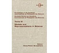 Proceedings Of The Acadamie International De Philosphie Des Sciences. Comptes Rendu De L'académie Internationale De Philosphie Des Sciences. Tome Iii. Models And Representations In Science