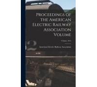 Proceedings Of The American Electric Railway Association Volume; Volume 1914