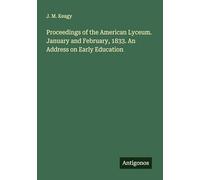 Proceedings of the American Lyceum. January and February, 1833. An Address on Early Education