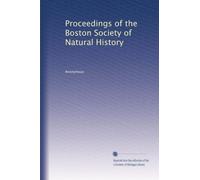 Proceedings of the Boston Society of Natural History (Volume 31)
