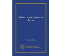 Proceedings of the Central Asian Society: Tribes on the Frontier of Burma