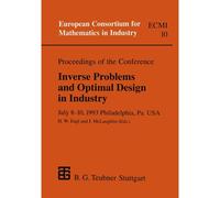 Proceedings Of The Conference Inverse Problems And Optimal Design In Industry: July 810, 1993 Philadelphia, Pa. Usa (European Consortium For Mathematics In Industry)