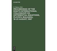 Proceedings Of The Eighth International Colloquium On Differential Equations, Plovdiv, Bulgaria, 18-23 August, 1997