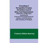 Proceedings Of The Expedition To Explore The Northern Coast Of Africa, From Tripoly Eastward