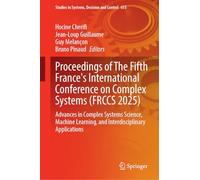 Proceedings of the Fifth France's International Conference on Complex Systems, Frccs 2025: Advances in Complex Systems Science, Machine Learning and Interdisciplinary Applications
