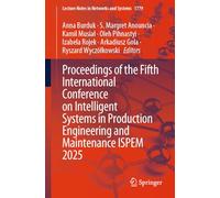 Proceedings of the Fifth International Conference on Intelligent Systems in Production Engineering and Maintenance ISPEM 2025