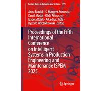 Proceedings of the Fifth International Conference on Intelligent Systems in Production Engineering and Maintenance ISPEM 2025