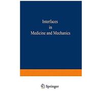 Proceedings Of The First International Conference On Interfaces In Medicine And Mechanics