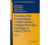 Proceedings Of The First International Scientific Conference "Intelligent Information Technologies For Industry" (Iiti'16)