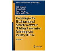 Proceedings Of The First International Scientific Conference "Intelligent Information Technologies For Industry" (Iiti'16)
