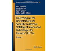 Proceedings Of The First International Scientific Conference "Intelligent Information Technologies For Industry" (Iiti'16)
