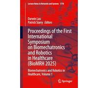 Proceedings of the First International Symposium on Biomechatronics and Robotics in Healthcare (BioMRH 2025): Biomechatronics and Robotics in Healthcare, Volume 1