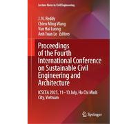 Proceedings of the Fourth International Conference on Sustainable Civil Engineering and Architecture: ICSCEA 2025, 11-13 July, Ho Chi Minh City, Vietnam
