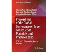 Proceedings of the Global Conference on Green Construction Materials and Practices 2025: GCGC 2025, February 5-6, Karachi, Pakistan