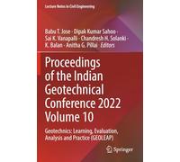 Proceedings of the Indian Geotechnical Conference 2022 Volume 10: Geotechnics: Learning, Evaluation, Analysis and Practice (GEOLEAP)