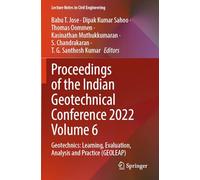 Proceedings of the Indian Geotechnical Conference 2022 Volume 6: Geotechnics: Learning, Evaluation, Analysis and Practice (GEOLEAP)