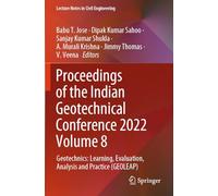 Proceedings of the Indian Geotechnical Conference 2022 Volume 8: Geotechnics: Learning, Evaluation, Analysis and Practice (GEOLEAP)