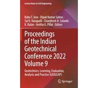 Proceedings of the Indian Geotechnical Conference 2022 Volume 9: Geotechnics: Learning, Evaluation, Analysis and Practice (GEOLEAP)
