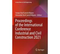 Proceedings Of The International Conference Industrial And Civil Construction 2021