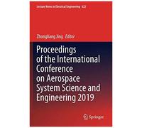 Proceedings Of The International Conference On Aerospace System Science And Engineering 2019