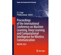 Proceedings of the International Conference on Machine Learning, Deep Learning and Computational Intelligence for Wireless Communication: Mdcwc 2023
