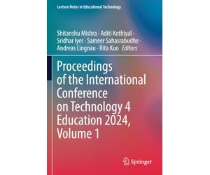 Proceedings of the International Conference on Technology 4 Education 2024, Volume 1 (Lecture Notes in Educational Technology)