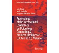 Proceedings of the International Conference on Ubiquitous Computing and Ambient Intelligence (UCAmI 2025), Volume 1
