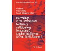 Proceedings of the International Conference on Ubiquitous Computing and Ambient Intelligence (UCAmI 2025), Volume 2