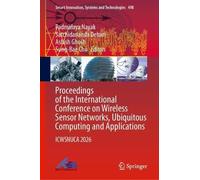 Proceedings of the International Conference on Wireless Sensor Networks, Ubiquitous Computing and Applications: ICWSNUCA 2026