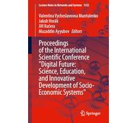 Proceedings of the International Scientific Conference Digital Future: Science, Education and Innovative Development of Socio-economic Systems