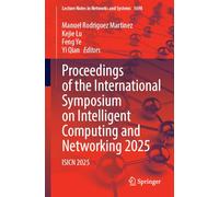 Proceedings of the International Symposium on Intelligent Computing and Networking 2025: ISICN 2025