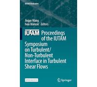Proceedings of the IUTAM Symposium on Turbulent/Non-Turbulent Interface in Turbulent Shear Flows