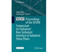 Proceedings Of The Iutam Symposium On Turbulent/Non-Turbulent Interface In Turbulent Shear Flows