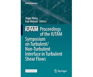 Proceedings of the IUTAM Symposium on Turbulent/Non-Turbulent Interface in Turbulent Shear Flows