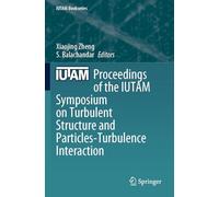 Proceedings of the IUTAM Symposium on Turbulent Structure and Particles-Turbulence Interaction