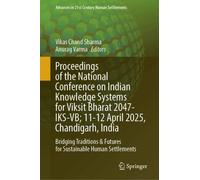 Proceedings of the National Conference on Indian Knowledge Systems for Viksit Bharat 2047- Iks-vb; 11-12 April 2025, Chandigarh, India: Bridging Traditions & Futures for Sustainable Human Settlements