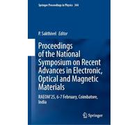 Proceedings of the National Symposium on Recent Advances in Electronic, Optical and Magnetic Materials: RAEOM'25, 6-7 February, Coimbatore, India