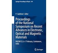 Proceedings of the National Symposium on Recent Advances in Electronic, Optical and Magnetic Materials: RAEOM'25, 6-7 February, Coimbatore, India