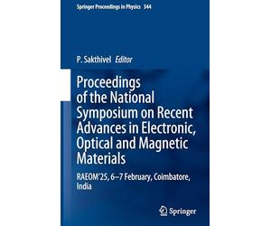 Proceedings of the National Symposium on Recent Advances in Electronic, Optical and Magnetic Materials: RAEOM'25, 6-7 February, Coimbatore, India