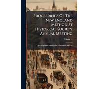 Proceedings Of The New England Methodist Historical Society Annual Meeting