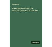 Proceedings of the New York Historical Society for the Year 1848